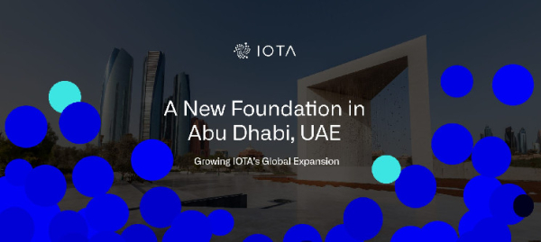 A New Foundation in Abu Dhabi, UAE, to Grow IOTA’s Global Expansion A New Foundation in Abu Dhabi, UAE, to Grow IOTA’s Global Expansion